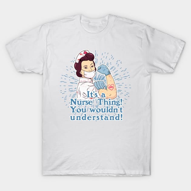 Its a Nurse Thing T-Shirt by Lionstar